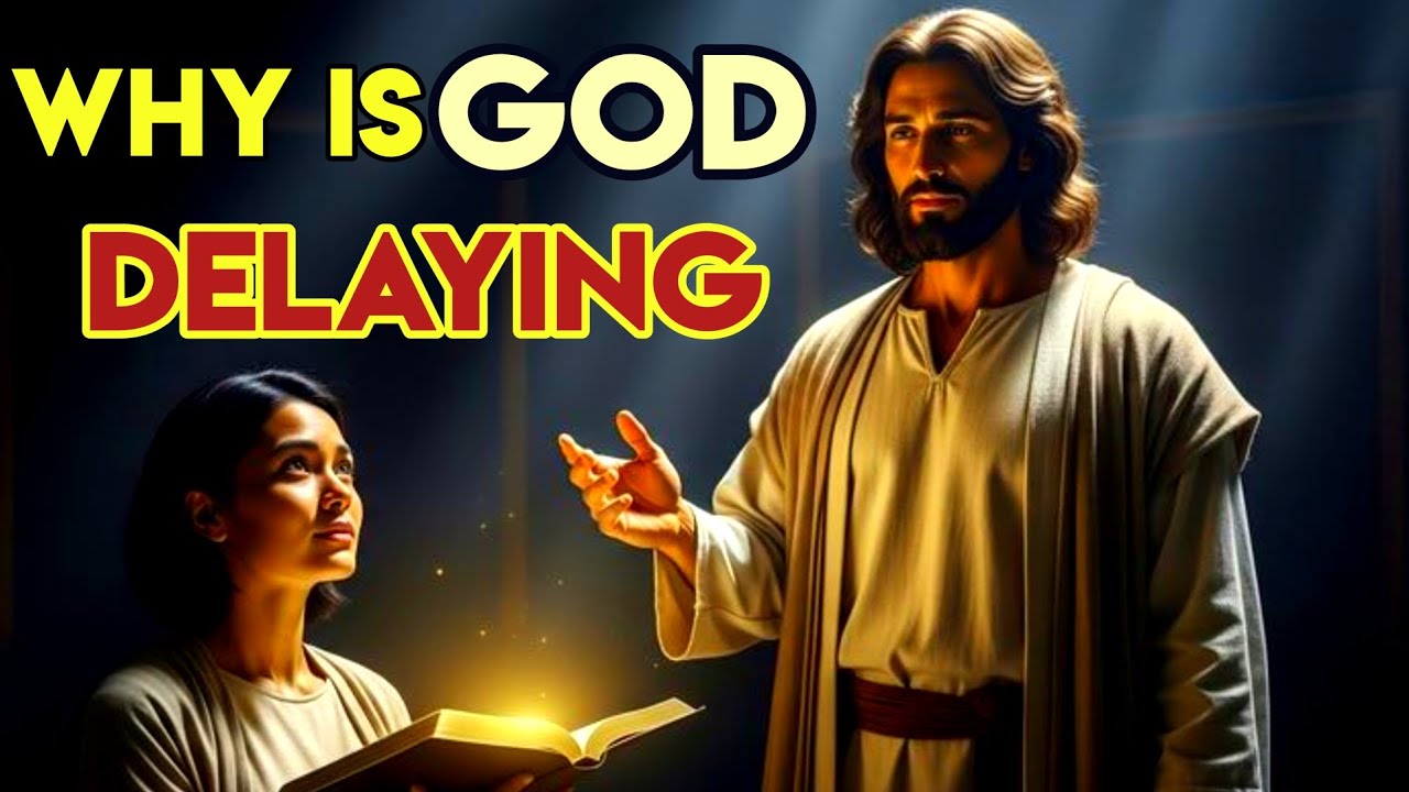 Why Is God Delaying? | Jesus Has an Answer for You | God Message Today | Gods Message Now | God Say 
