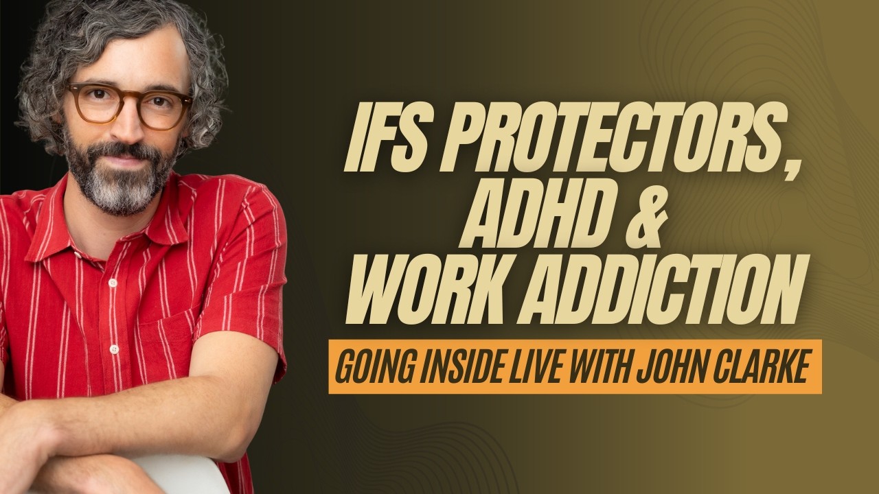 IFS Protectors, ADHD & Work Addiction
