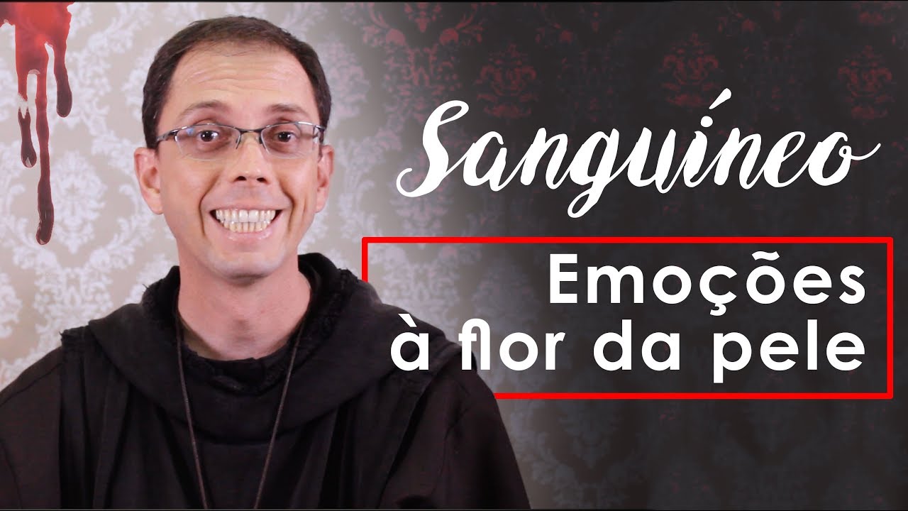 O temperamento Sanguíneo e as Emoções à flor da pele | Instituto Hesed