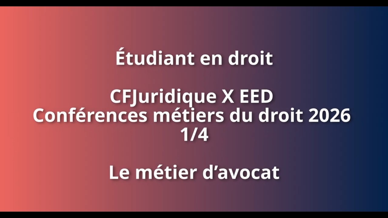 CFJuridique X EED - Conférences métiers du droit 2026 1/4 : Le métier d’avocat