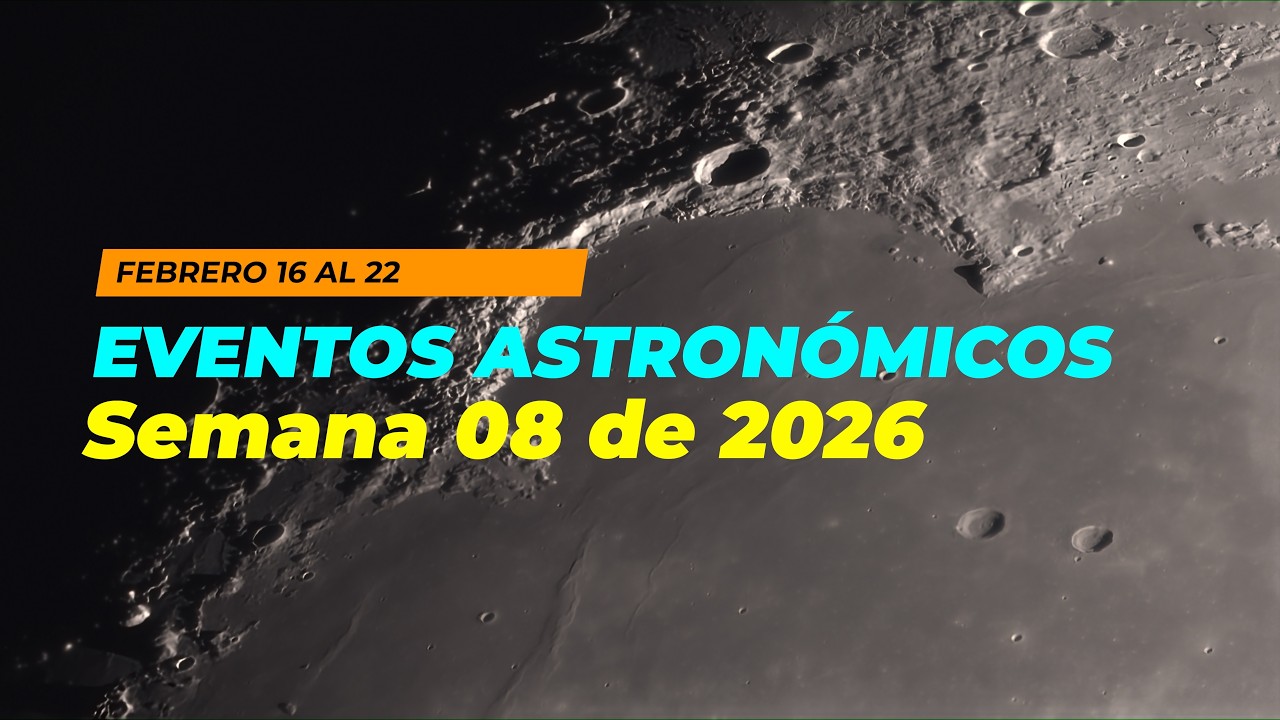 Eventos Astronómicos, Semana 08 de 2026 (Febrero 16 al 22)