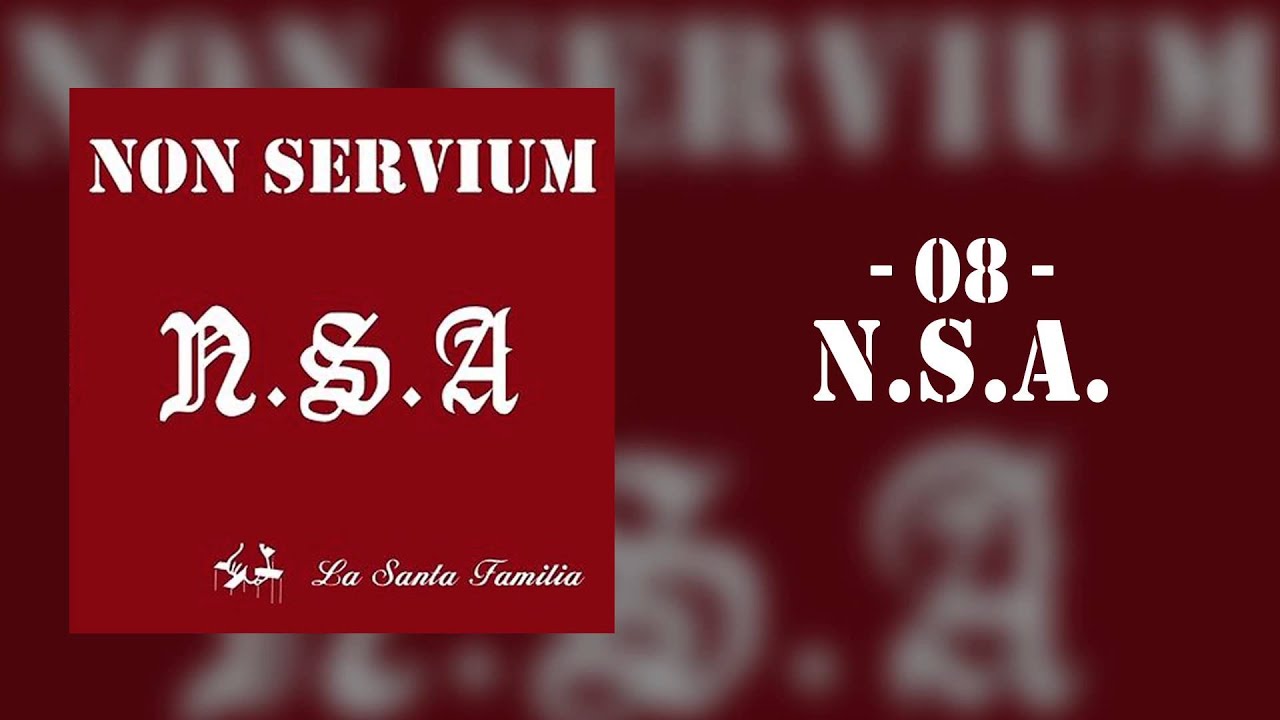 'N.S.A.' - Non Servium [N.S.A. La Santa Familia]