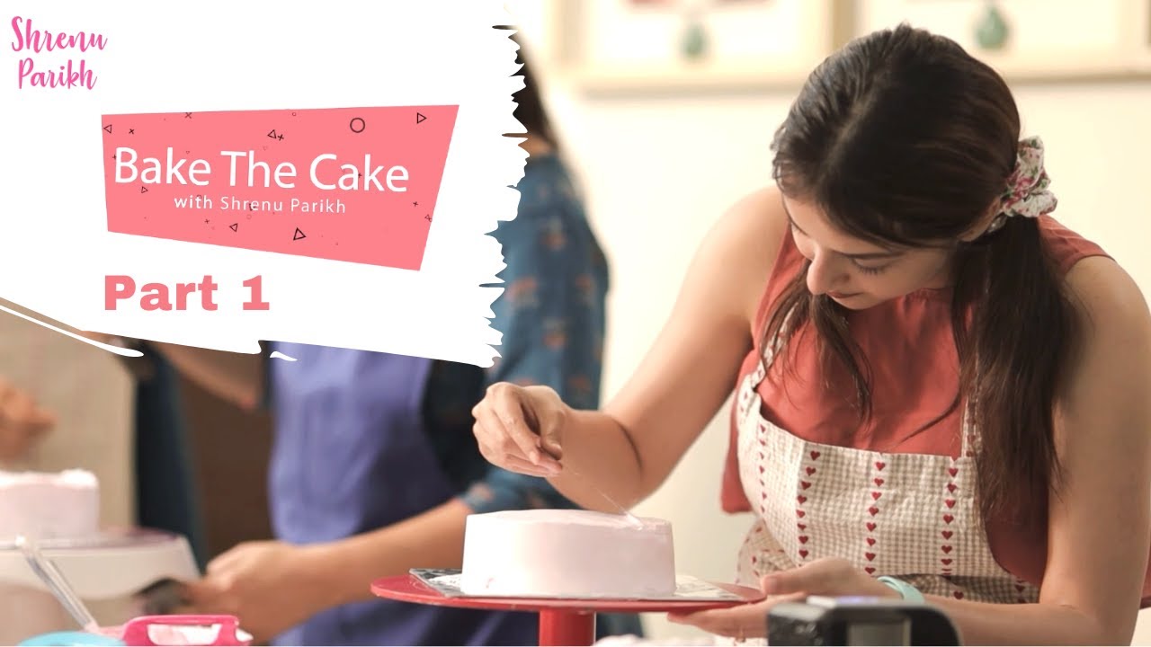 Let's Bake | Part 1 | Shrenu Parikh