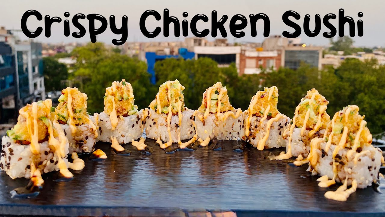 Crispy Chicken Sushi Roll - How To Make Chicken Sushi - @Chefmehtab