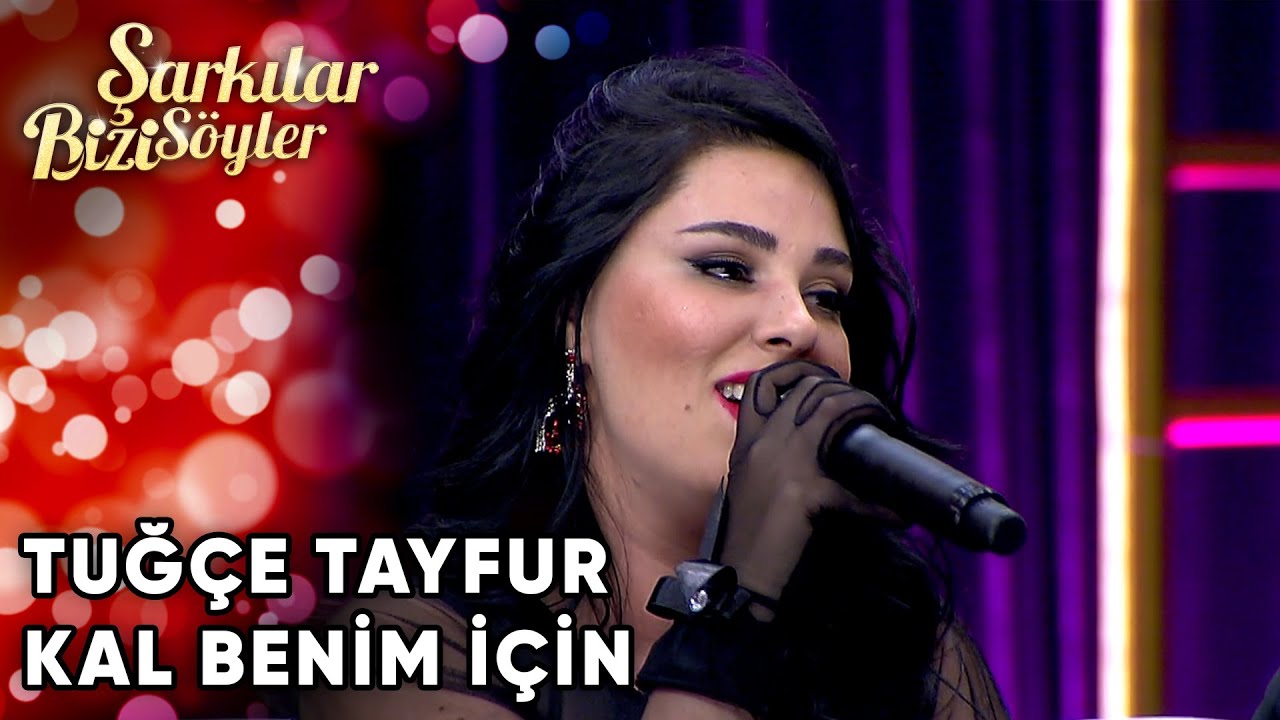 Tuğçe Tayfur - Kal Benim İçin | Şarkılar Bizi Söyler | Performans