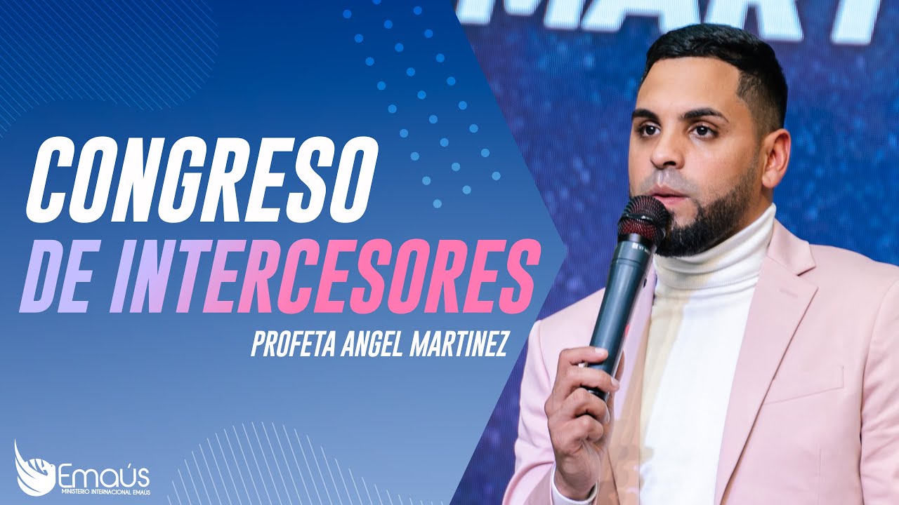 Profeta Ángel Martínez - Congreso de Intercesores -