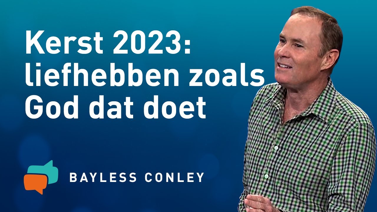 Mensen liefhebben, zoals God je liefheeft – Bayless Conley