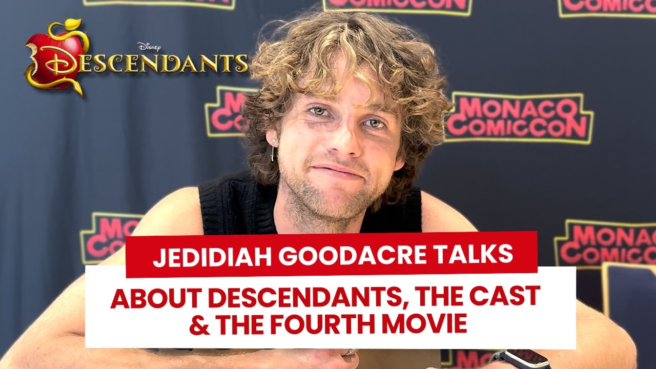 Jedidiah Goodacre talks about Descendants : his favorite memories, his audition & Descendants 4