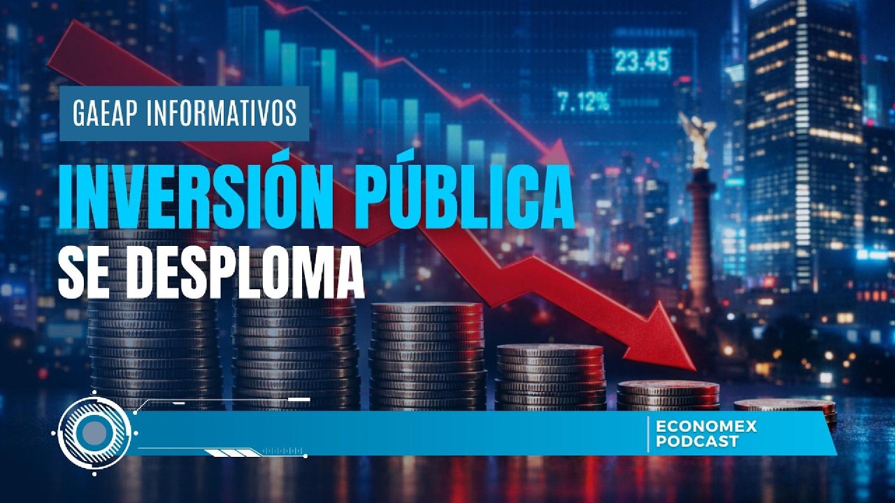 Inversi&oacute;n P&uacute;blica se Desploma 🚨La Peor Ca&iacute;da en 35 A&ntilde;os
