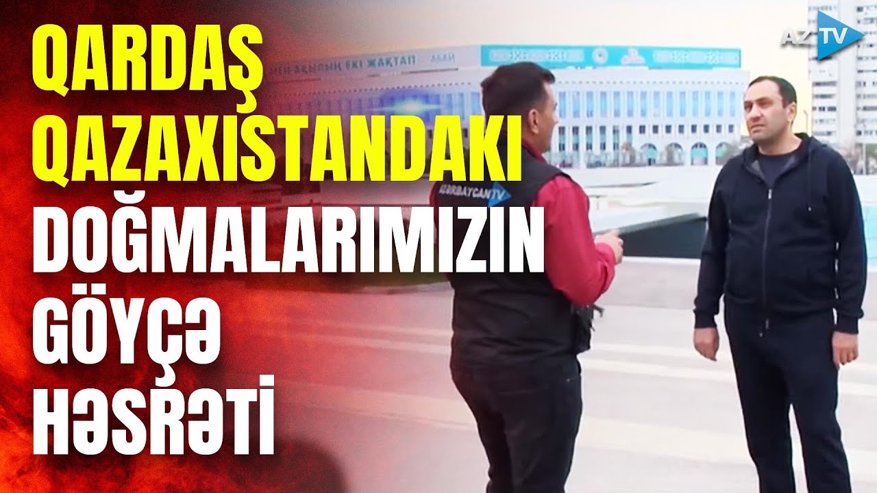 Qazaxıstanda 100 minlərlə azərbaycanlı yaşayır - Almatıdan REPORTAJ