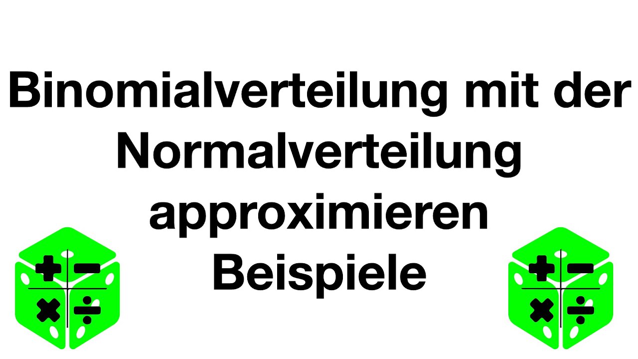Binomialverteilung mit der Normalverteilung approximieren - Beispiele