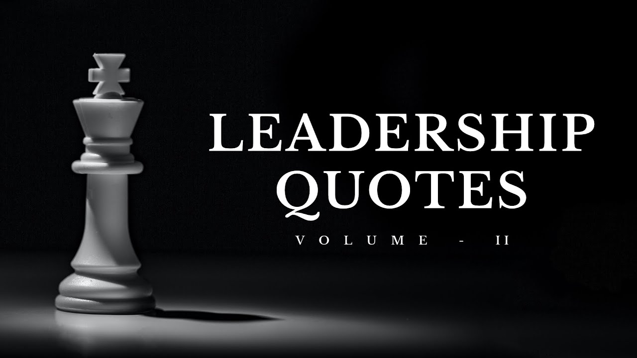 Powerful Leadership Quotes (Vol. II) from The Greatest Leaders of All Time. | Timeless Quotes