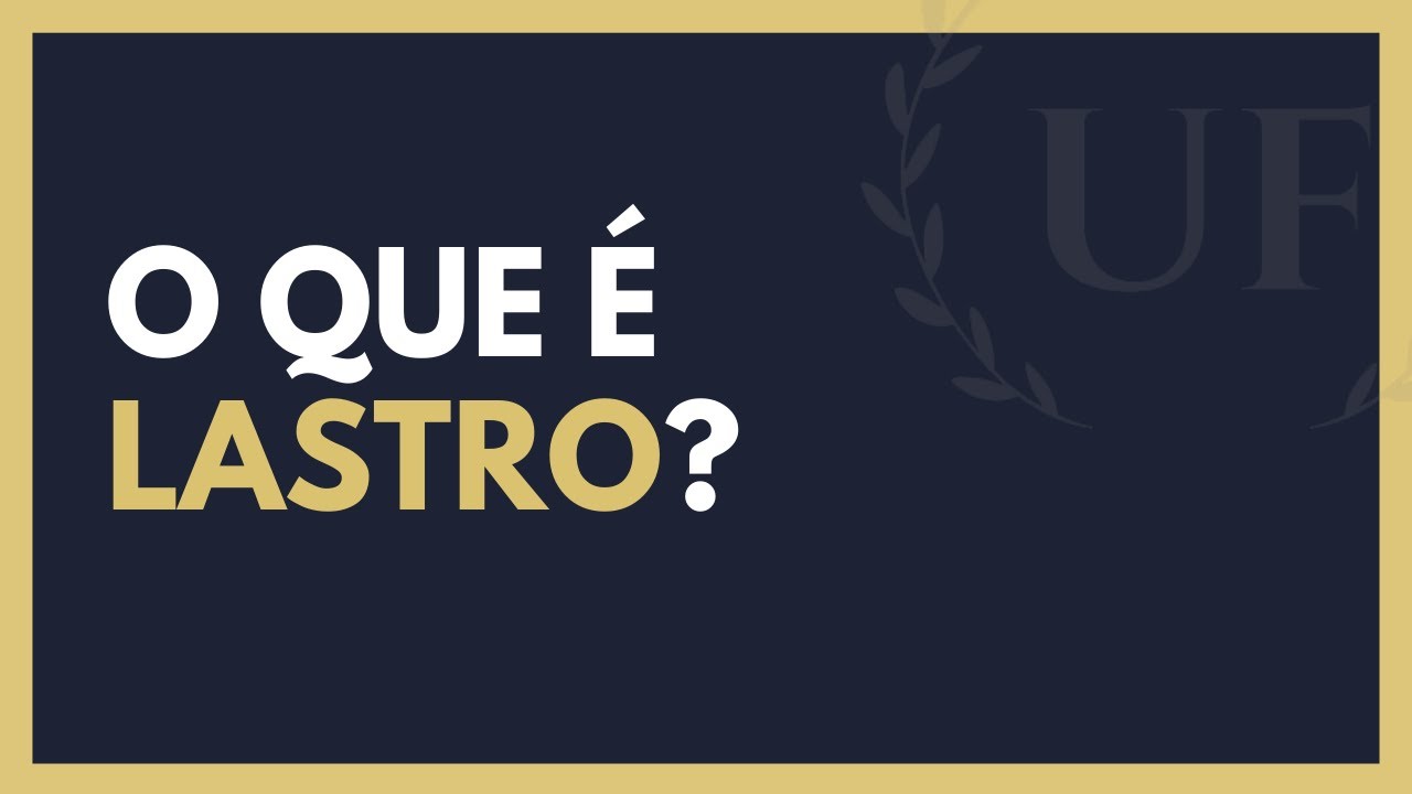 Lastro Significado - O Que é Lastro? Como Funciona?