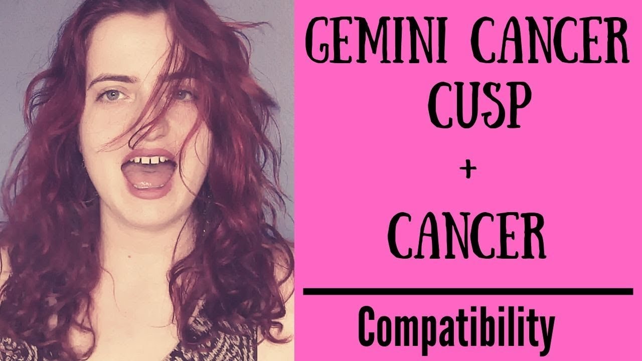 Gemini Cancer Cusp + Cancer