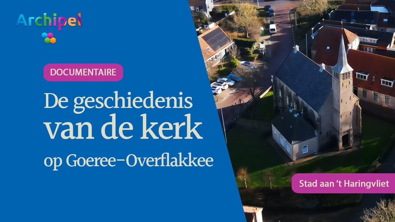 Dorpskerk Stad aan 't Haringvliet | documentaireserie over kerken op Goeree-Overflakkee