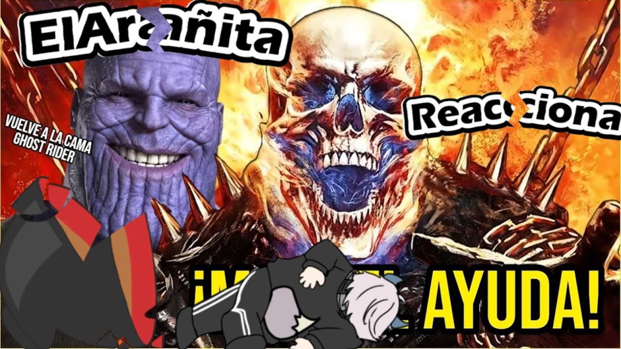 ElArañita reacciona a:EL MALTRATO DE MARVEL A GHOST RIDER DEBERÍA SER ILEGAL