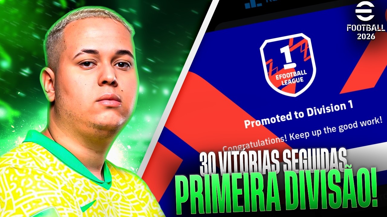 30 VITÓRIAS SEGUIDAS, PRIMEIRA DIVISÃO! - Efootball 2026