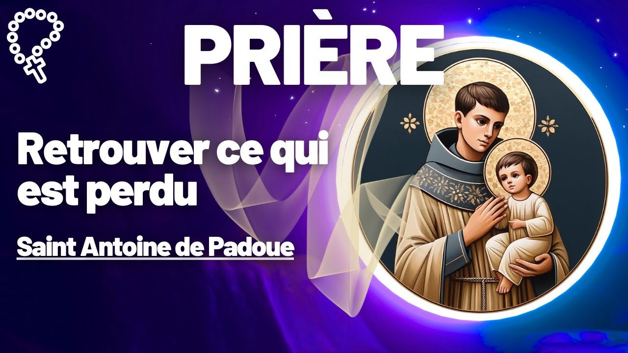Prière pour retrouver ce qui a été perdu • Saint Antoine de Padoue