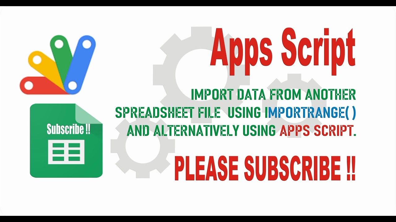 IMPORT DATA FROM ANOTHER SPREADSHEET FILE USING IMPORTRANGE  AND APPS SCRIPT