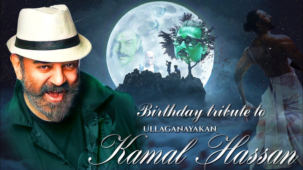 Kamal Haasan Birthday Tribute | My Idol | Ulaganayakan | Happy Birthday Aandavar