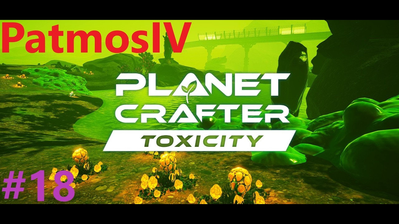 Planet Crafter - Part 18 - Toxicity - Boy, This Planet is so Toxic! - Chat&Chill