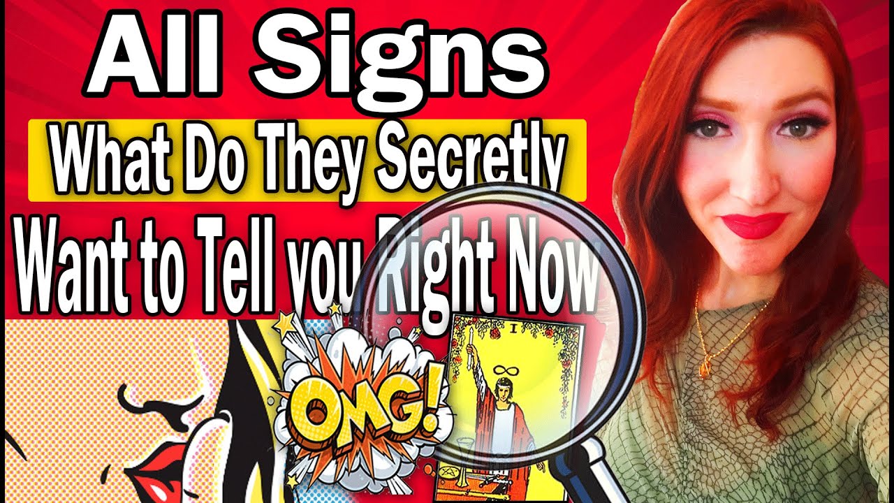 ALL SIGNS DON'T BE SHOCKED ABOUT WHAT THEY Secretly WANT TO TELL YOU RIGHT NOW!