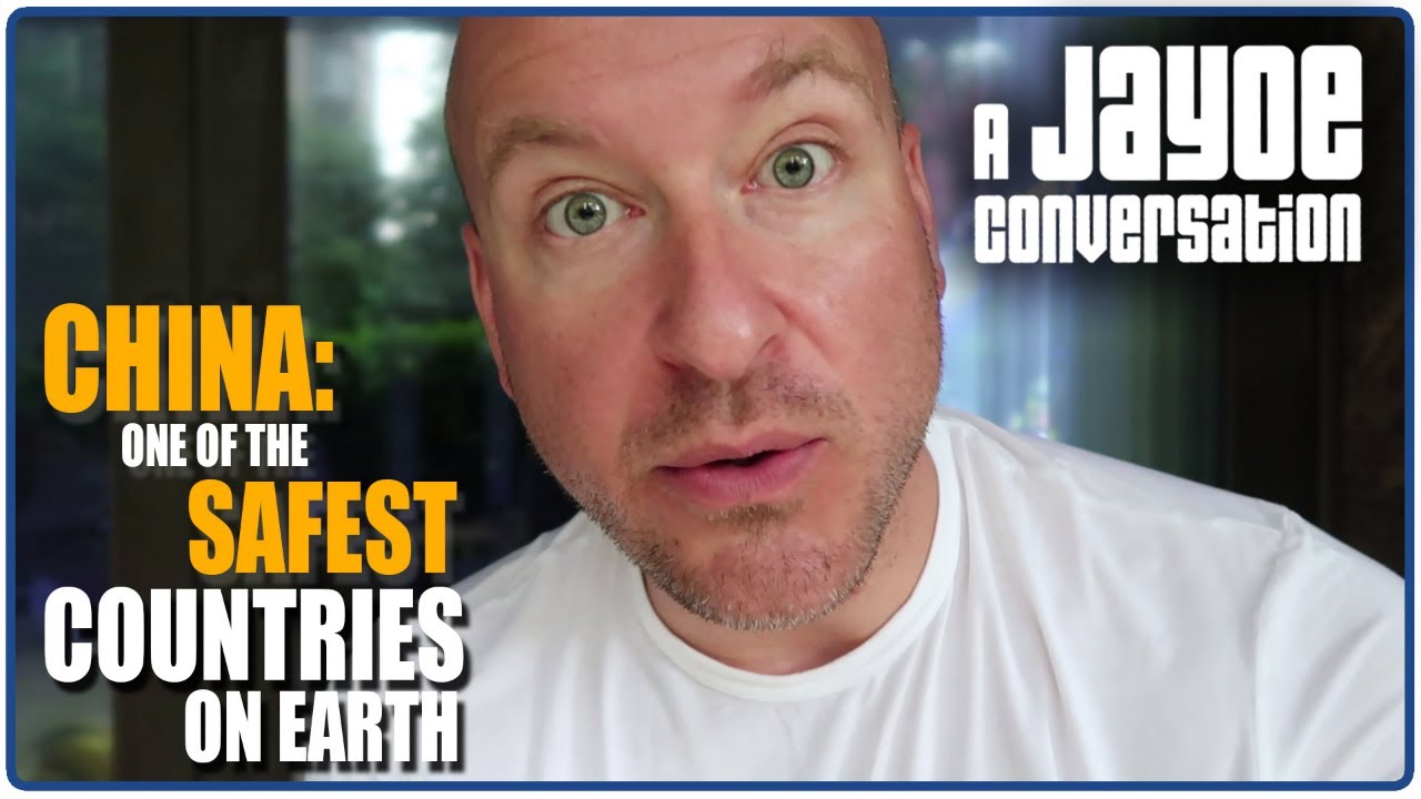 CHINA: One of the SAFEST COUNTRIES on EARTH | A JAYOE CONVERSATION