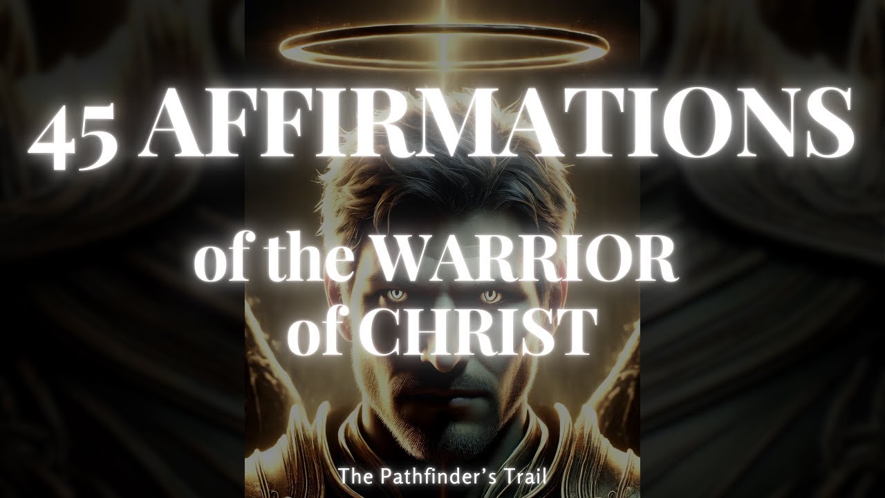 45 WARRIOR AFFIRMATIONS to Stand Strong in CHRIST and Claim Your VICTORY!