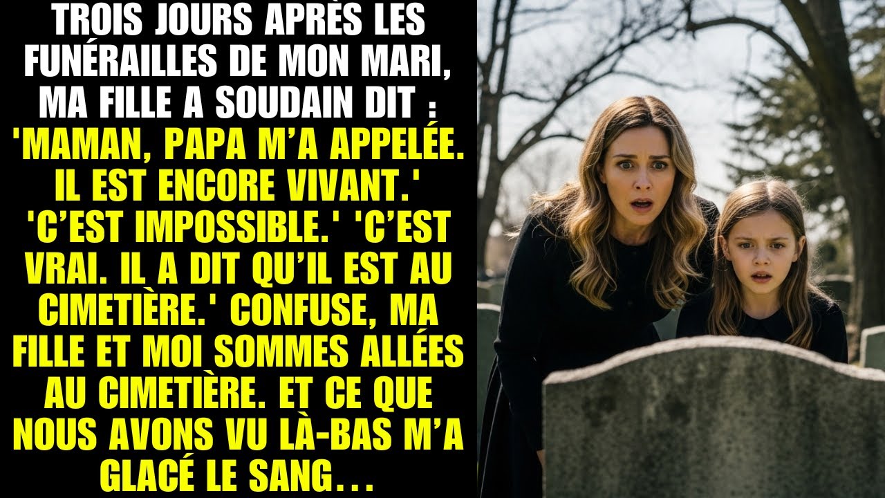 Trois jours après les funérailles de mon mari, ma fille a soudain dit : 'Maman, papa m’a appelée...