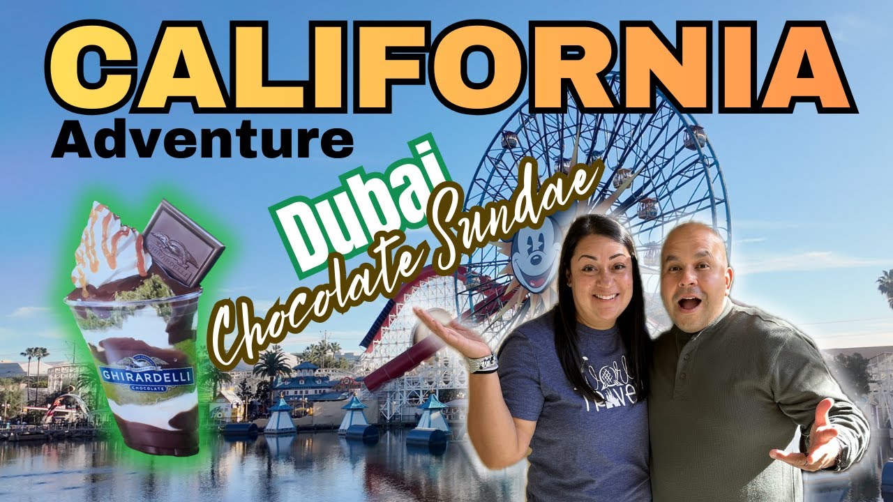 Dubai Chocolate at California Adventure 2026