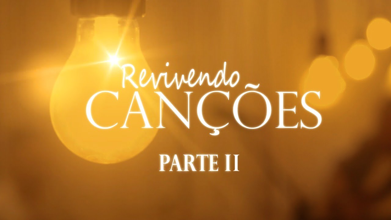 Projeto Revivendo Canções - Parte II