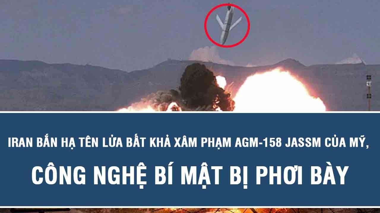 Iran bắn hạ tên lửa bất khả xâm phạm AGM-158 JASSM của Mỹ, công nghệ bí mật bị phơi bày