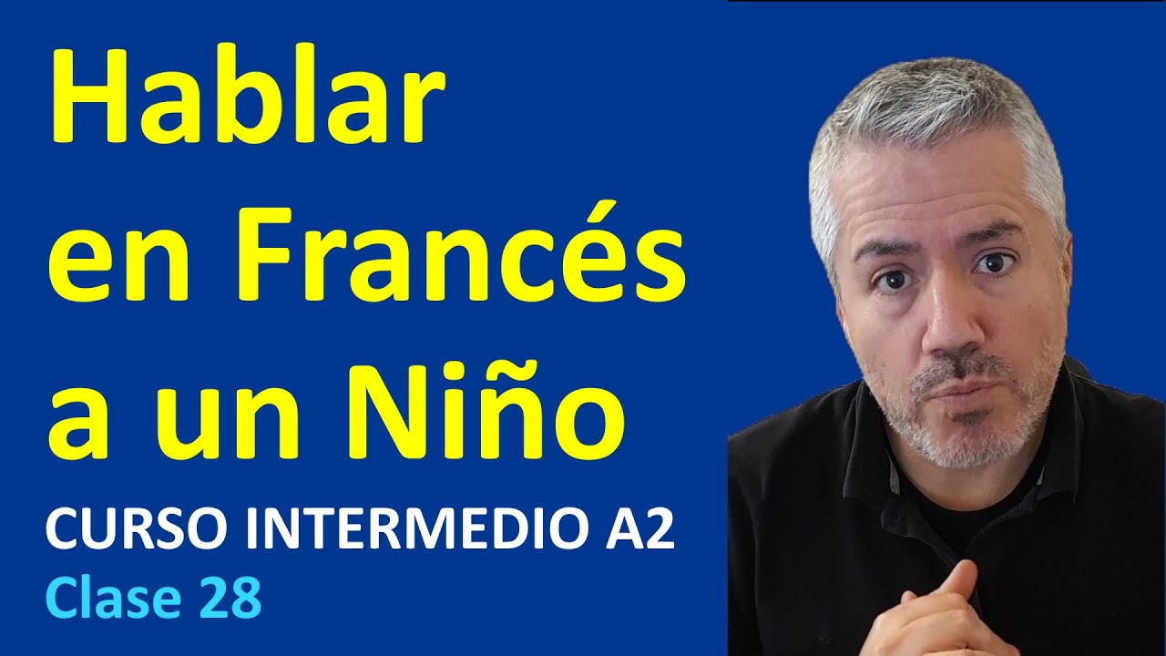 CÓMO HABLAR A UN NIÑO EN FRANCÉS / Imperativo francés con TU / Curso Francés Intermedio A2 Clase 28