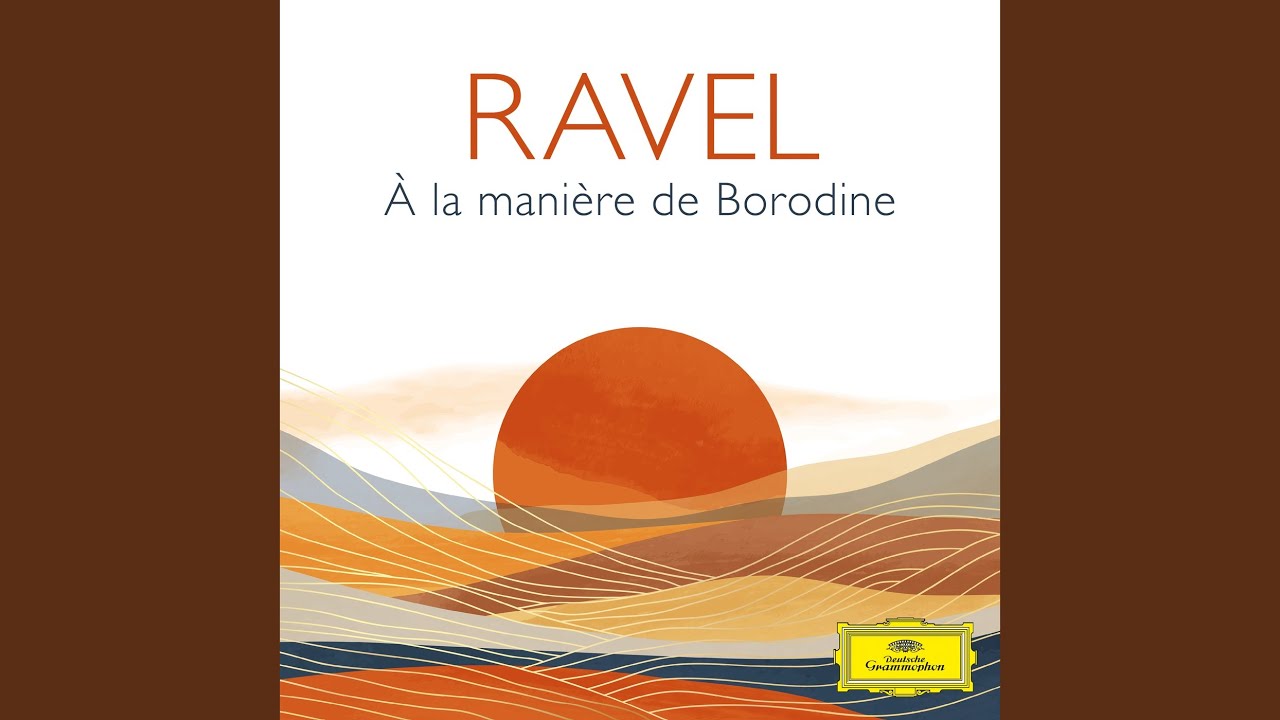 Ravel: &Agrave; la mani&egrave;re de Borodine, M. 63/1