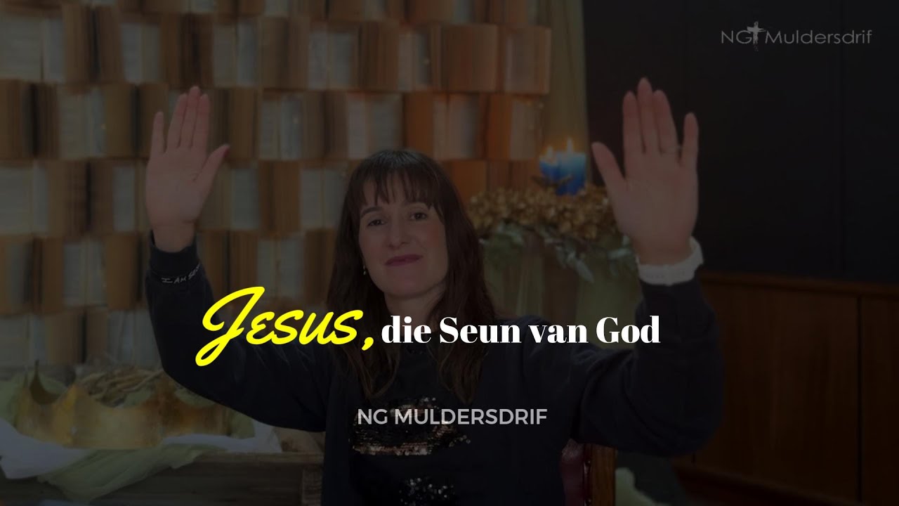7 Desember 2025 |  Jesus, die Seun van God