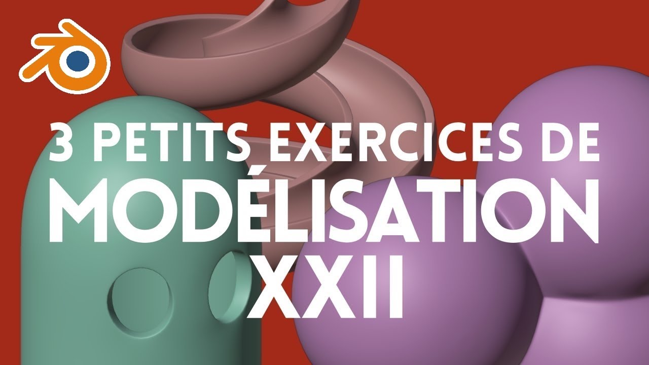 Blender : 3 Petits Exercices de Modélisation XXII