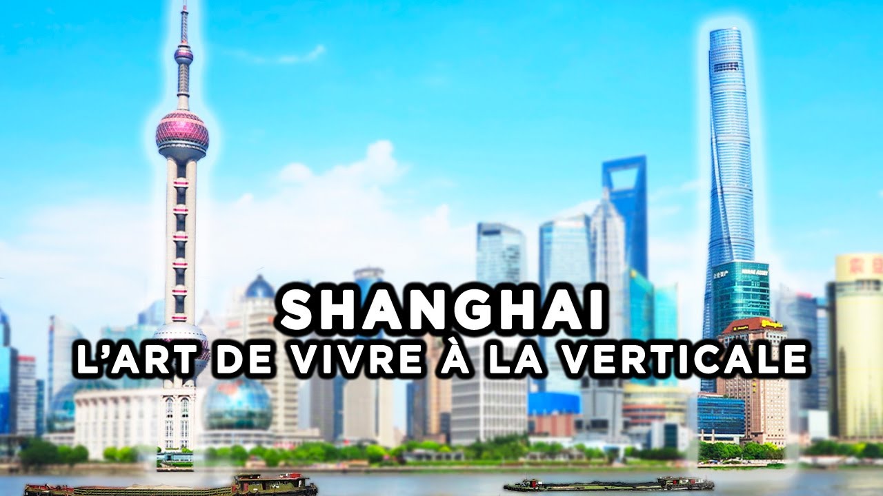 Shanghai, un nouvel art de vivre à la verticale - Voyage & Découverte - Documentaire complet