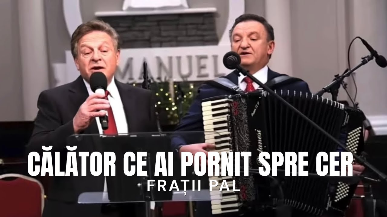 Călător ce ai pornit spre cer - Frații Pal LIVE