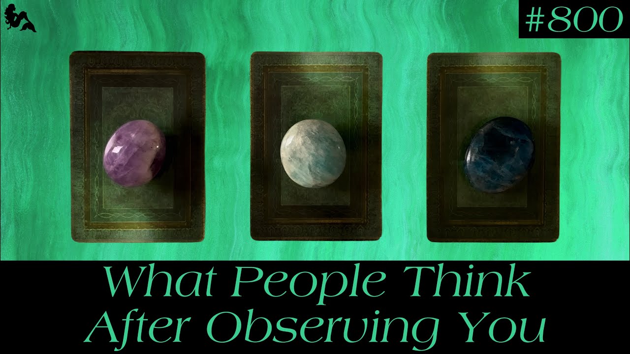 Pick A Card - What People Think After Observing You?🥹👀😱