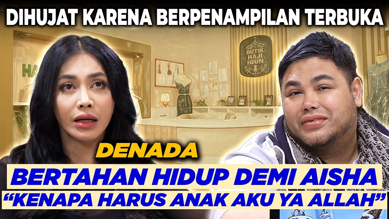 🔥PERTAMA KALI DENADA NGAKU‼️ INI YANG BIKIN DIA HANCUR SELAMA INI‼️ | BUTIK HAJI IGUN
