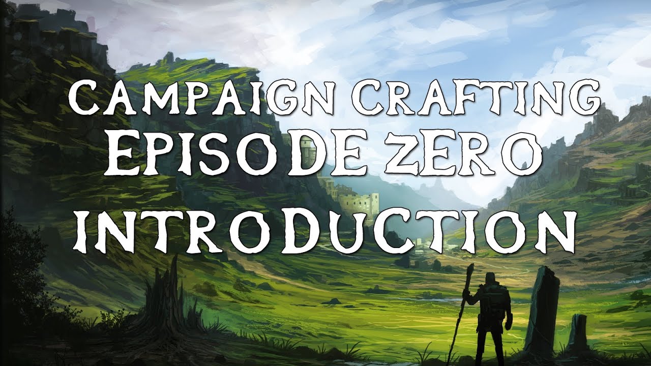 Campaign Crafting #0: Introduction
