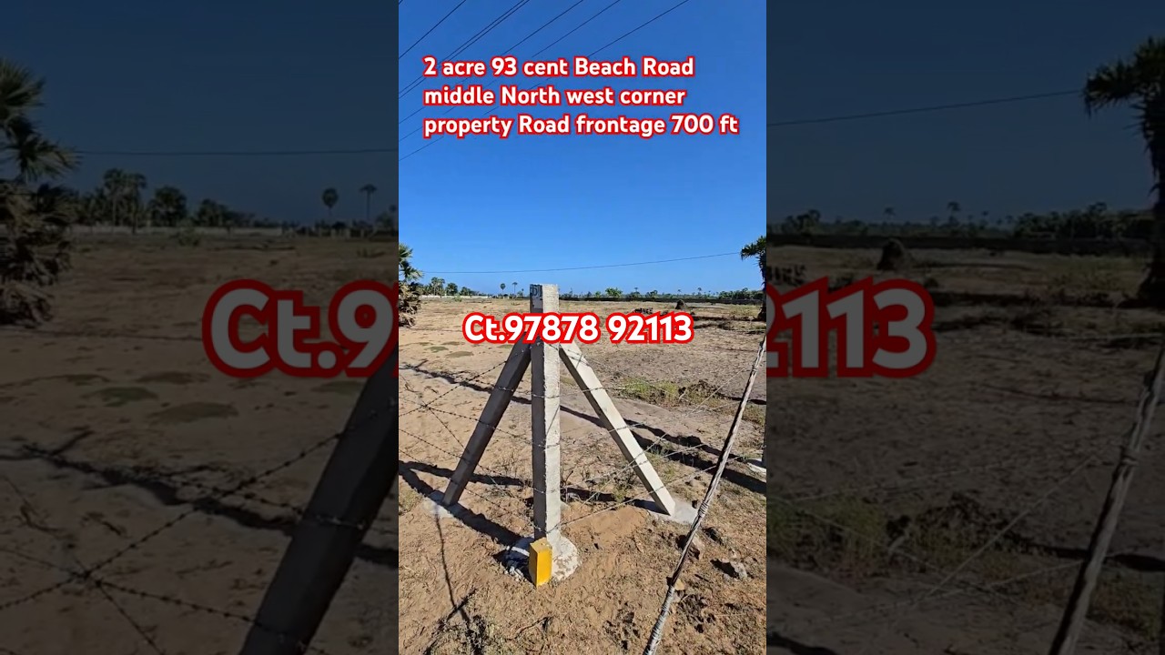 2 Acre 93 Cent North West Corner land 700 Feet Road frontage kuvathur  500 metre sea ct.9626716274