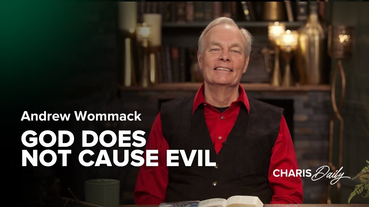 God Does Not Cause Evil - Andrew Wommack - Charis Daily - Season 3 Ep. 9