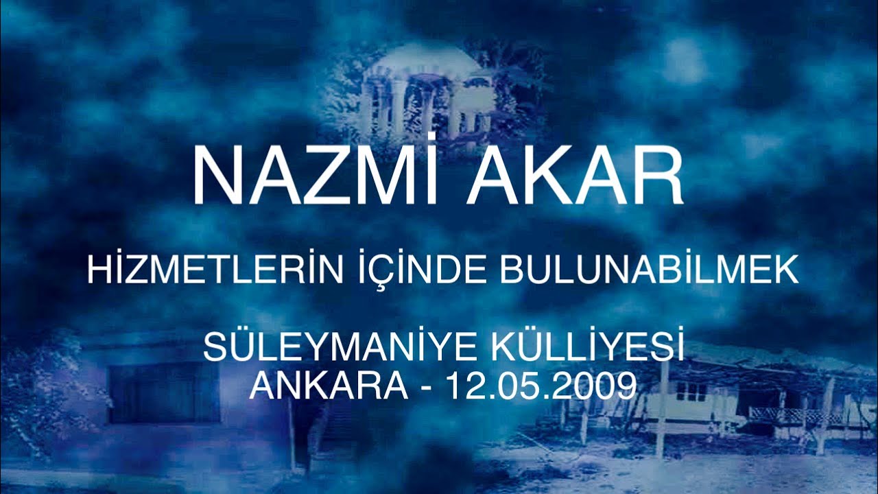 nazmi akar - hizmetlerin içinde bulunabilmek  süleymaniye külliyesi ankara 12.05.2009