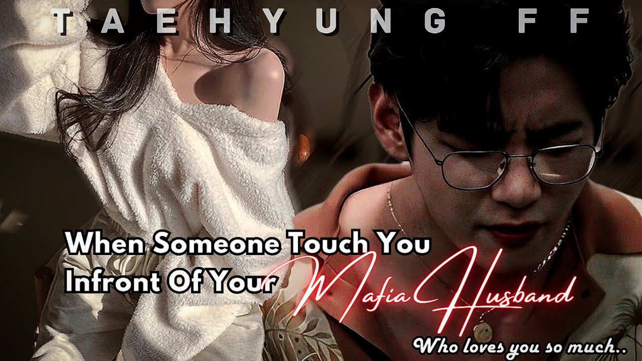 [ Taehyung FF ] When Someone Touch You Infront Of Your Mafia Husband | Oneshot FF | KTH FF | BTS FF