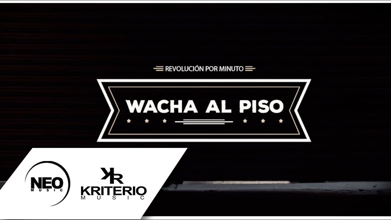Revolución Por Minuto RPM - Wacha Al Piso (Video Oficial)