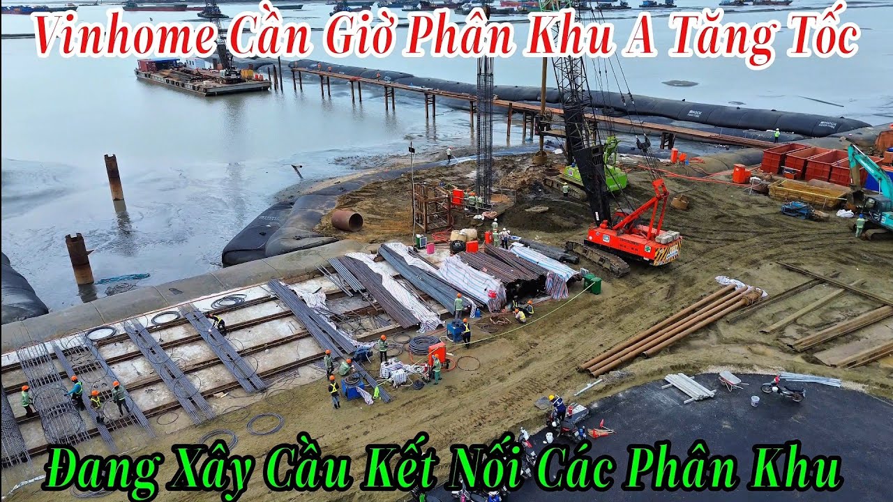 Vinhome Cần Giờ Phân Khu A Tăng Tốc Xây Cầu Kết Nối Các Phân Khu Quá Nhanh Quá Thần Tốc 