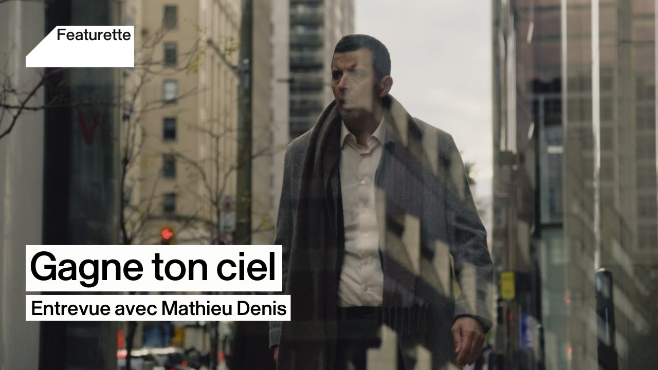 Gagne ton ciel | Entrevue avec Mathieu Denis