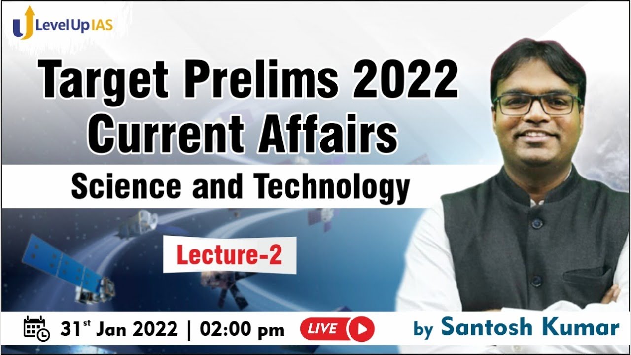 Target Prelims 2022 | Current Affairs | Science & Technology | Lecture - 02 | By Santosh Kumar