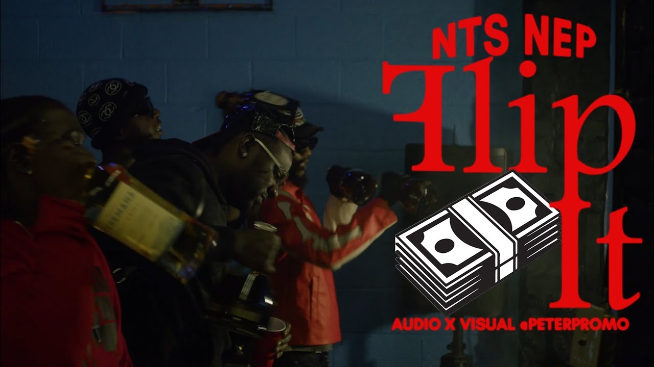 NTS Nep - Flip It (dir. PeterPromo)